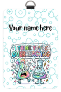 You're Overreacting Badge Holder
